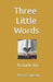 Three Little Words: To Guide You by Terry L. Ferguson