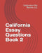 California Essay Questions Book 2 by LLC Celebration Bar Review