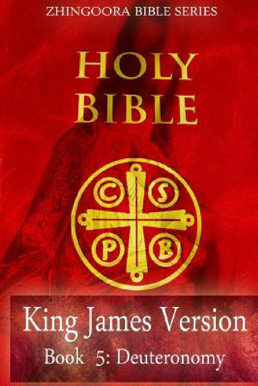 Holy Bible, King James Version, Book 5 Deuteronomy by Zhingoora Bible Series