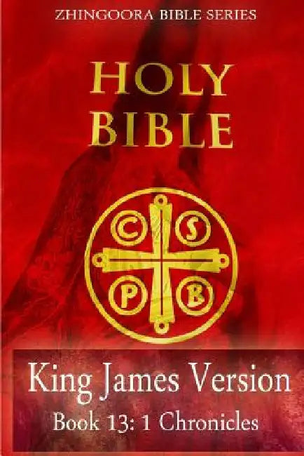 Holy Bible, King James Version, Book 13 1 Chronicles by Zhingoora Bible Series