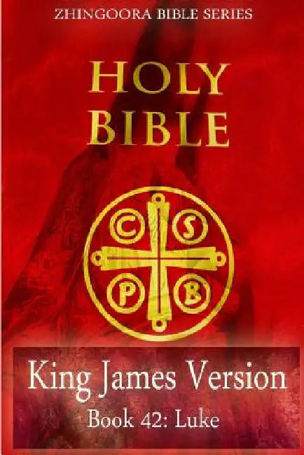 Holy Bible, King James Version, Book 42 Luke by Zhingoora Books
