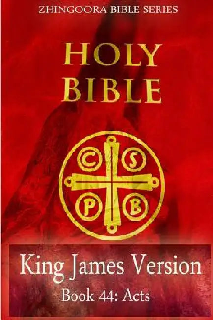 Holy Bible, King James Version, Book 44 Acts by Zhingoora Books