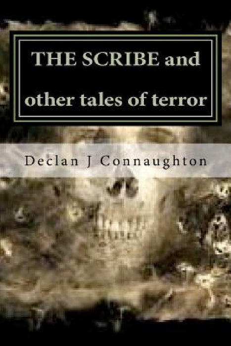 The Scribe and other tales of terror by Declan J. Connaughton