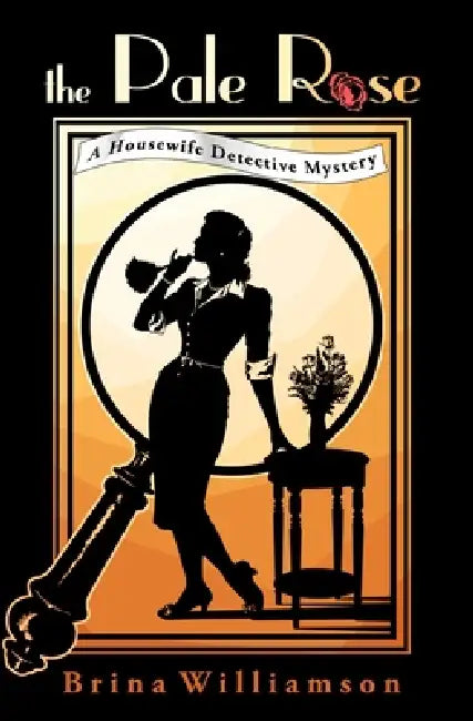 The Pale Rose: A Housewife Detective Mystery Novella by Brina Williamson