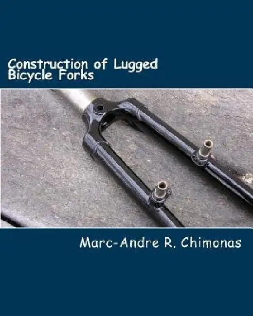 Construction of Lugged Bicycle Forks by Raymond Wang