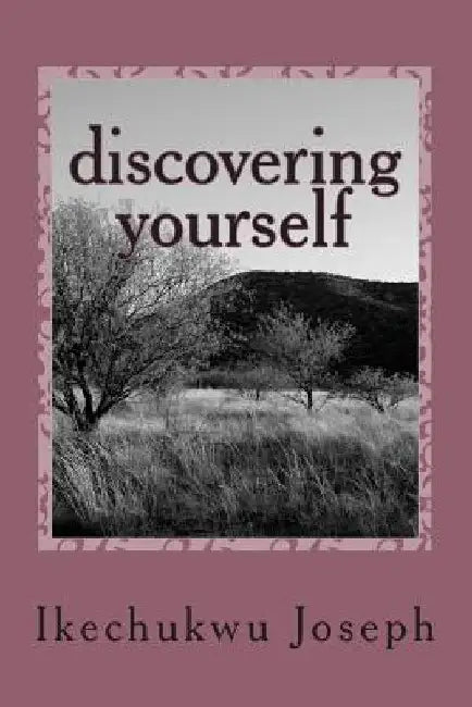 Discovering Yourself: Full Color Edition by Ikechukwu Joseph