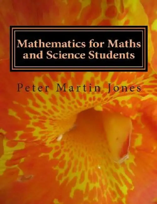 Mathematics for Maths and Science Students by Peter Martin Jones