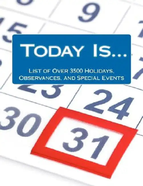Today Is....: List of Over 3500 Holidays, Observances, and Special Events for Outrageously Effective Promotional Marketing Ideas by Alison Thompson