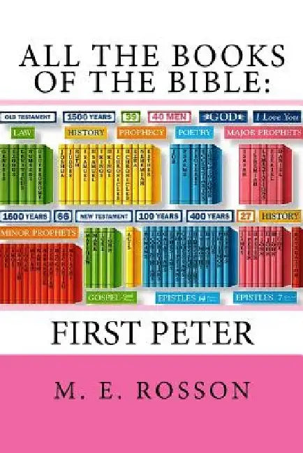 All the Books of the Bible: First Epistle of Peter by M. E. Rosson