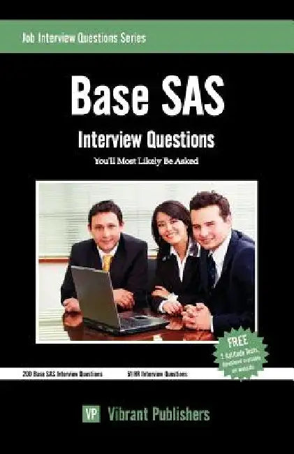 Base SAS Interview Questions You'll Most Likely Be Asked by Vibrant Publishers