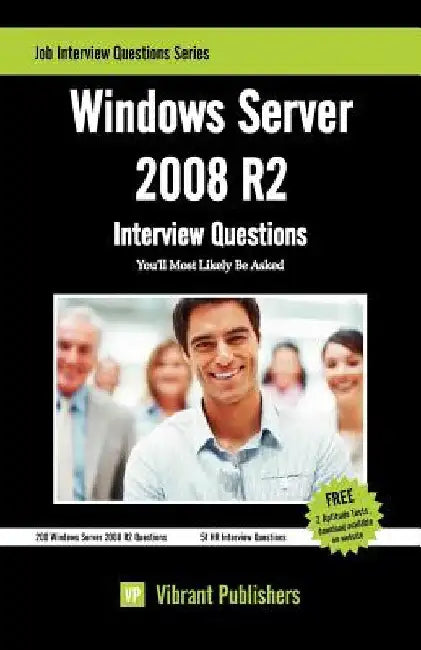 Windows Server 2008 R2 Interview Questions You'll Most Likely Be Asked by Vibrant Publishers