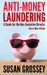 Anti-Money Laundering: A Guide for the Non-Executive Director lsle of Man Edition: Everything any Director or Partner of an Isle of Man Firm by Susan Grossey