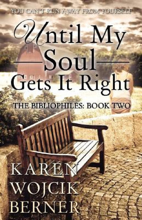 Until My Soul Gets It Right: The Bibliophiles: Book Two by Karen Wojcik Berner