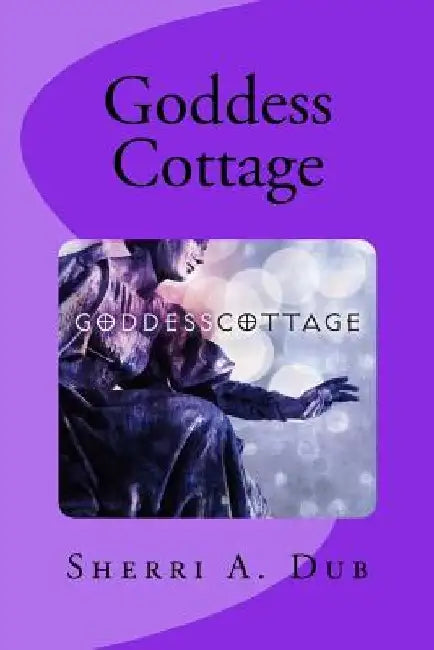 Goddess Cottage by Sherri A. Dub