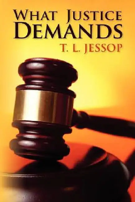 What Justice Demands by T. L. Jessop