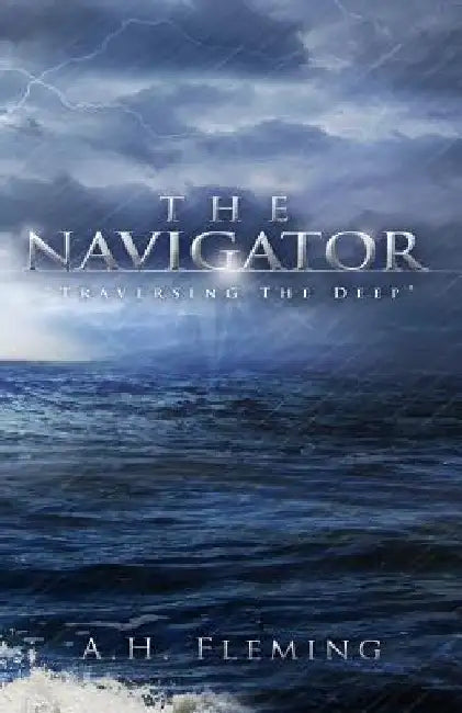 The Navigator: Traversing the Deep by A. H. Fleming