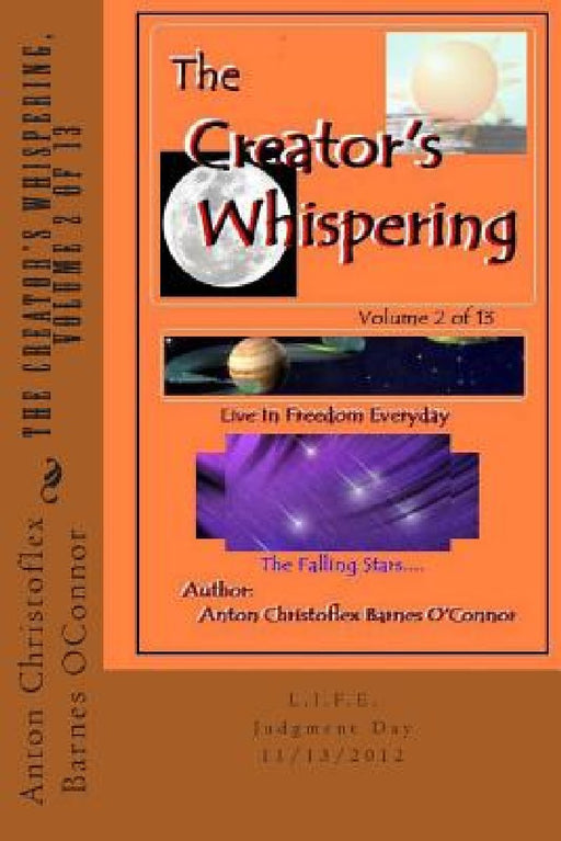 The Creator's Whispering, Volume 2: Live In Freedom Everyday by Anton Christoflex Barnes Oconnor