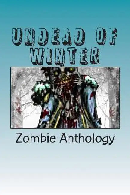 Undead of Winter by Brent Abell
