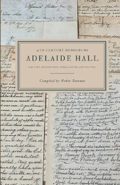 The 19th Century Memoirs of Adelaide Hall: Adelaide Hall by Robin Q. Daumit