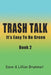 Trash Talk-Book Two: It's Easy To Be Green by Dave Brummet