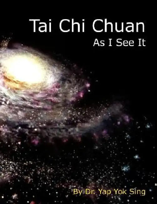 Tai Chi Chuan - As I See It by Yap Yok Sing