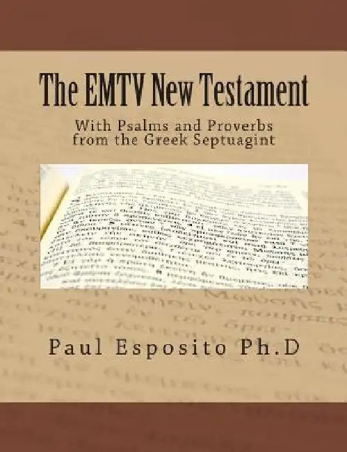 The EMTV New Testament: With Psalms and Proverbs from the Greek Septuagint by Paul W. Esposito