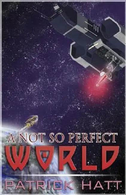 A Not So Perfect World by Patrick Hatt