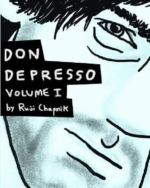 Don Depresso, Volume I: Comics About a Depressed Guy by Ruji Chapnik