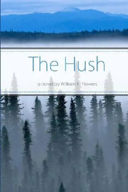 The Hush by William R. Flowers