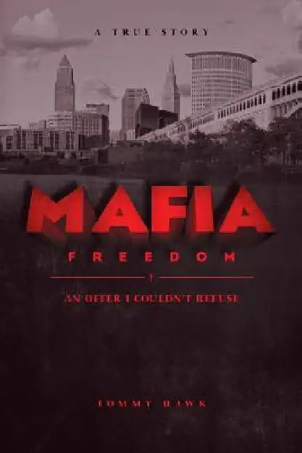 Mafia Freedom: An Offer I Couldn't Refuse by Tommy Hawk