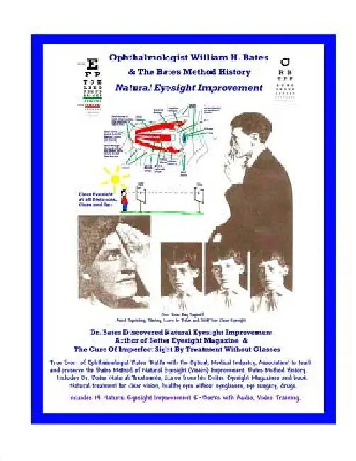Ophthalmologist William H. Bates & The Bates Method History - Natural Eyesight Improvement: with 14 E-Books, Better Eyesight Magazine (Black & White E by Clark Night