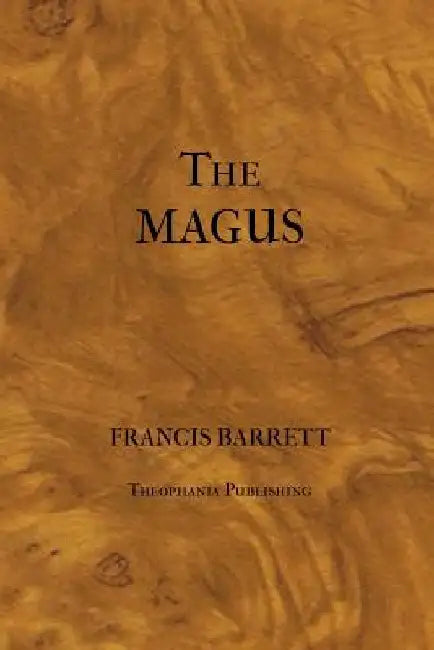 The Magus or Celestial Intelligencer by Francis Barrett
