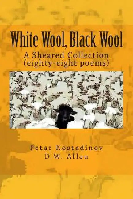 White Wool, Black Wool: A Sheared Collection by D. W. Allen