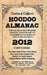Hoodoo Almanac 2012: For the Use of Rootworkers, Hoodoos, Voodoos and All Conjurers in the World of Visibles and Invisibles by Carolina Dean
