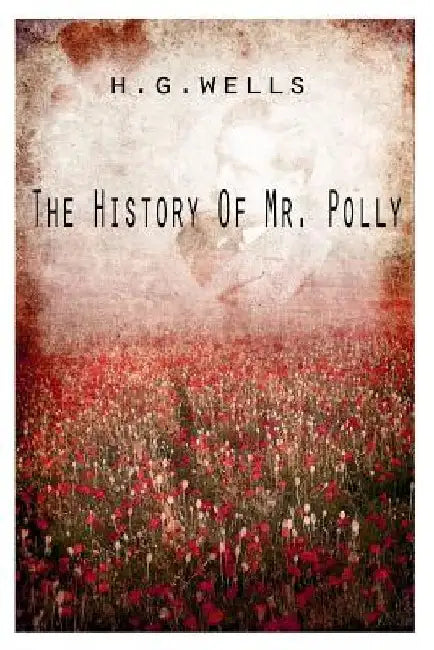 The History Of Mr. Polly by H. Wells