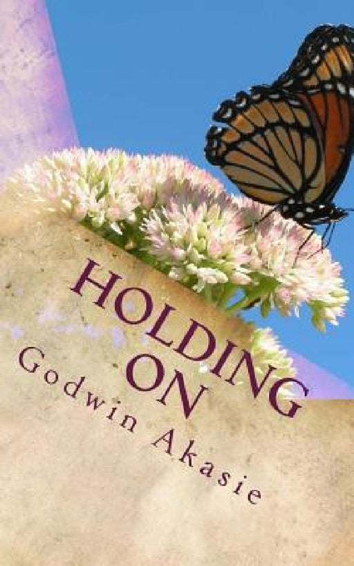 Holding On by Godwin Akasie