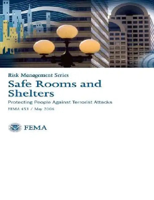 Safe Rooms and Shelters: Protecting People Against Terrorist Attacks: Risk Management Series - FEMA 453 by Federal Emergency Managemen Association