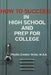 How to Succeed in High School and Prep for College by Phyllis Zimbler Miller