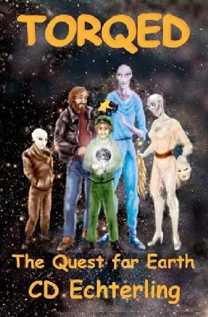 Torqed: The Quest for Earth by C. D. Echterling