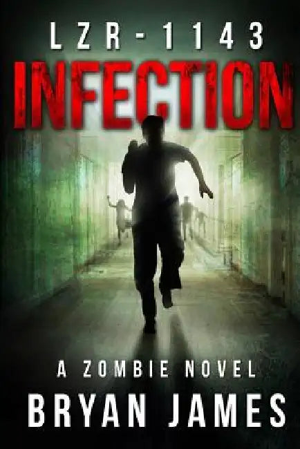 Lzr-1143: Infection (Book One of the LZR-1143 Series) by Bryan James