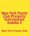 New York Puzzle Club Presents: Intermediate Sudoku 2: Sudoku Puzzles From The Archives Of The New York Puzzle Club by New York Puzzle Club