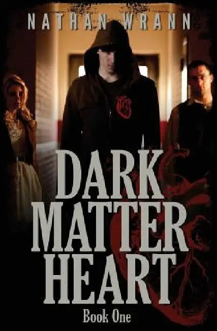 Dark Matter Heart: Dark Matter Heart: Book 1 by Nathan Wrann