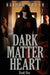 Dark Matter Heart: Dark Matter Heart: Book 1 by Nathan Wrann