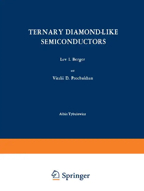 Ternary Diamond-Like Semiconductors / Troinye Almazopodobnye Poluprovodniki / Тройные Алм& by L. I. Berger