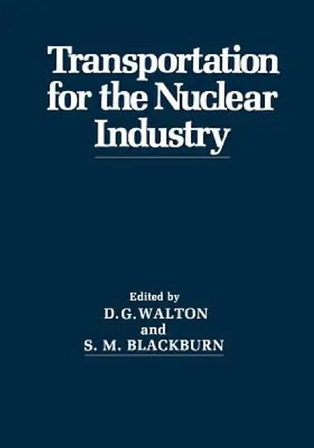 Transportation for the Nuclear Industry by D. G. Walton