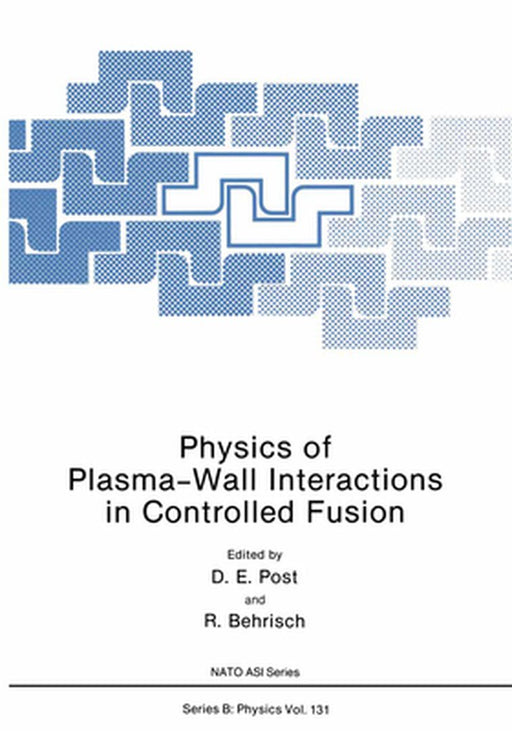 Physics of Plasma-Wall Interactions in Controlled Fusion by D. E. Post