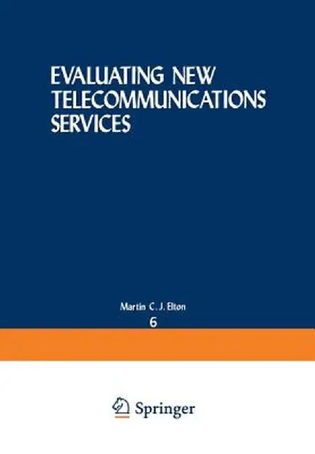 Evaluating New Telecommunications Services by Martin C. J. Elton