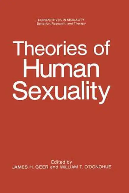 Theories of Human Sexuality by James H. Geer