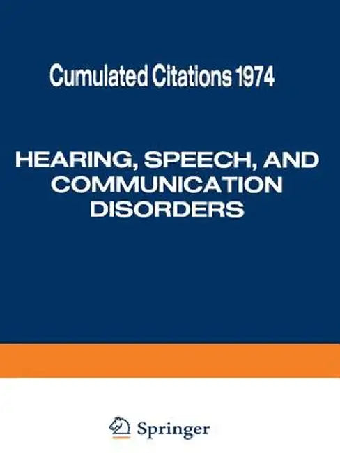 Hearing, Speech, and Communication Disorders: Cumulated Citations 1974 by Information Center for Hearing