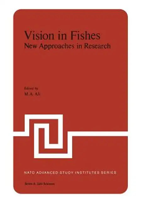 Vision in Fishes: New Approaches in Research by M. Ali